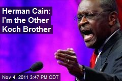 Herman Cain: I&#39;m the Other Koch Brother