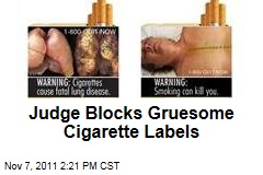 Gruesome Cigarette Labels Blocked By Judge