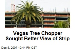 Vegas Tree Chopper Sought Better View of Strip