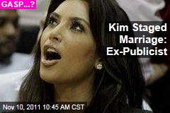 Kim Kardashian Staged Marriage to Kris Humphries, Says Ex-Publicist