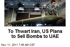 To Thwart Iran, US Plans to Sell Bombs to UAE