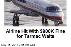 Airline Hit With $900K Fine for Tarmac Waits