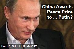 China Awards Peace Prize to ... Vladimir Putin?