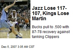 Jazz Lose 117-107, Kings Lose Martin