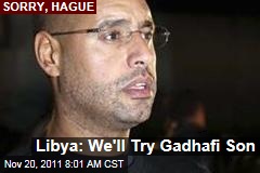 Saif al-Islam Gadhafi Will Be Tried in Libya, Not the Hague, NTC Says