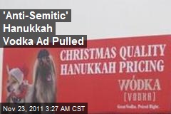&#39;Anti-Semitic&#39; Hanukkah Vodka Ad Pulled