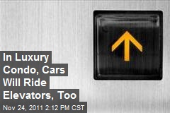 In Luxury Condo, Cars Will Ride Elevators, Too
