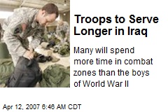 Troops to Serve Longer in Iraq