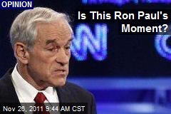 Is This Ron Paul&#39;s Moment?