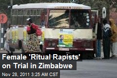 Female &#39;Ritual Rapists&#39; on Trial in Zimbabwe