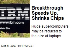 Breakthrough Speeds Up, Shrinks Chips