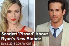 Scarlett Johansson 'Pissed' Over Ryan Reynolds-Blake Lively Romance