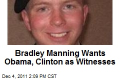 Bradley Manning Wants Obama, Clinton as Witnesses