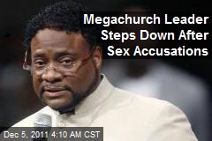 Megachurch Leader Steps Down After Sex Accusations