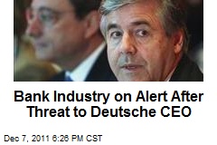 Bank Industry on Alert After Threat to Deutsche CEO