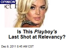 Is Lindsey Lohan Cover Playboy's Last Shot at Relevancy?