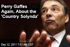 Yet Another Rick Perry Gaffe, This Time About the 'Country Solynda'