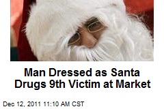 Man Dressed as Santa Drugs 9th Victim at Market