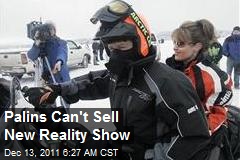 Palins Can&#39;t Sell New Reality Show