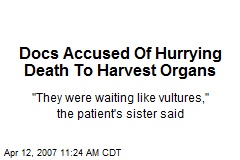 Docs Accused Of Hurrying Death To Harvest Organs