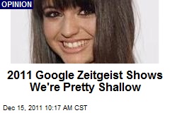 2011 Google Zeitgeist Shows We&#39;re Pretty Shallow