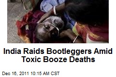 India Raids Bootleggers Amid Toxic Booze Deaths