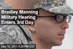 Bradley Manning Military Hearing Continues at Fort Meade