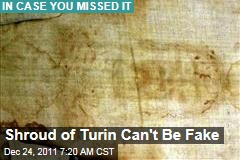 Shroud of Turin Real, Not Forgery, Italian Study Concludes
