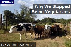 Why We Stopped Being Vegetarians