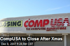 CompUSA to Close After Xmas