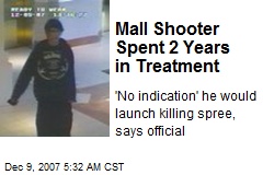 Mall Shooter Spent 2 Years in Treatment