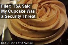 Flier: TSA Said My Cupcake Was a Security Threat