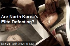 Are North Korea&#39;s Elite Defecting?