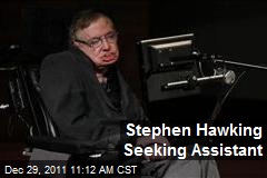 Stephen Hawking Seeking Assistant