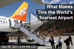 What Makes This the World&#39;s Scariest Airport