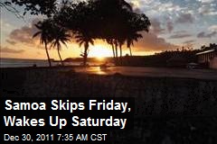 Samoa Skips Friday, Wakes Up Saturday