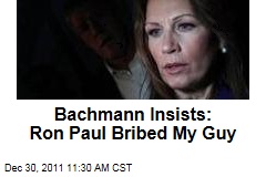 Michelle Bachmann Insists: Ron Paul Bribed My Guy