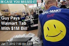 Guy Pays Walmart Tab With $1M Bill