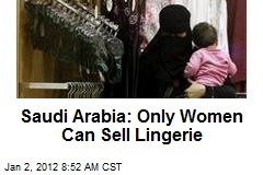 Saudi Arabia: Only Women Can Sell Lingerie
