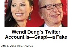 Wendi Deng&#39;s Twitter Account Is&mdash;Gasp!&mdash;a Fake