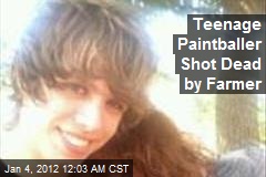 Teenage Paintballer Shot Dead by Farmer