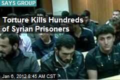 Torture Kills Hundreds of Syrian Prisoners