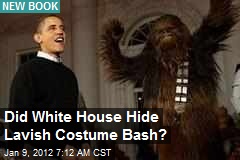 White House Hid Lavish Costume Bash: Report