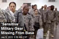 &#39;Sensitive&#39; Military Gear Missing From Base