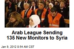 Arab League Sending 135 New Monitors to Syria