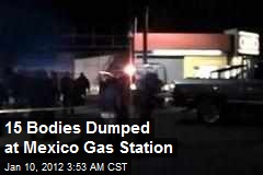 15 Bodies Dumped at Mexico Gas Station