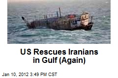 US Rescues Iranians in Gulf (Again)