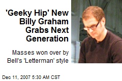 'Geeky Hip' New Billy Graham Grabs Next Generation
