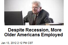 Despite Recession, More Older Americans Employed
