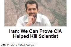 Iran: We Can Prove CIA Helped Kill Scientist